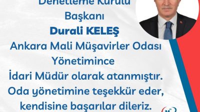 SN. DURALİ KELEŞ ASMMMO YÖNETİMİNCE İDARİ MÜDÜR OLARAK ATANMIŞTIR